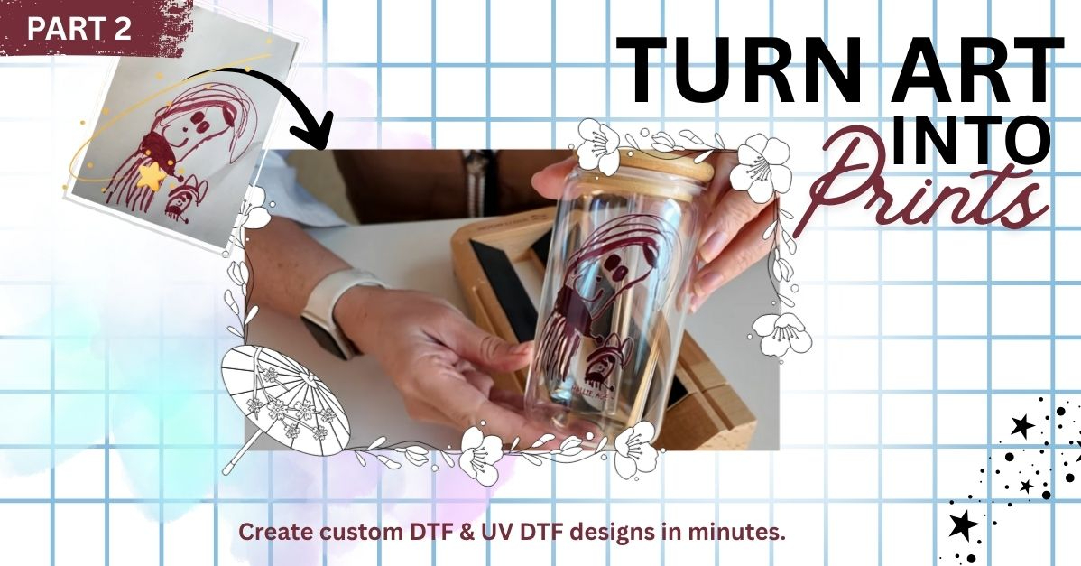 How to Turn Your Artwork Into DTF or UV DTF Print Part 2